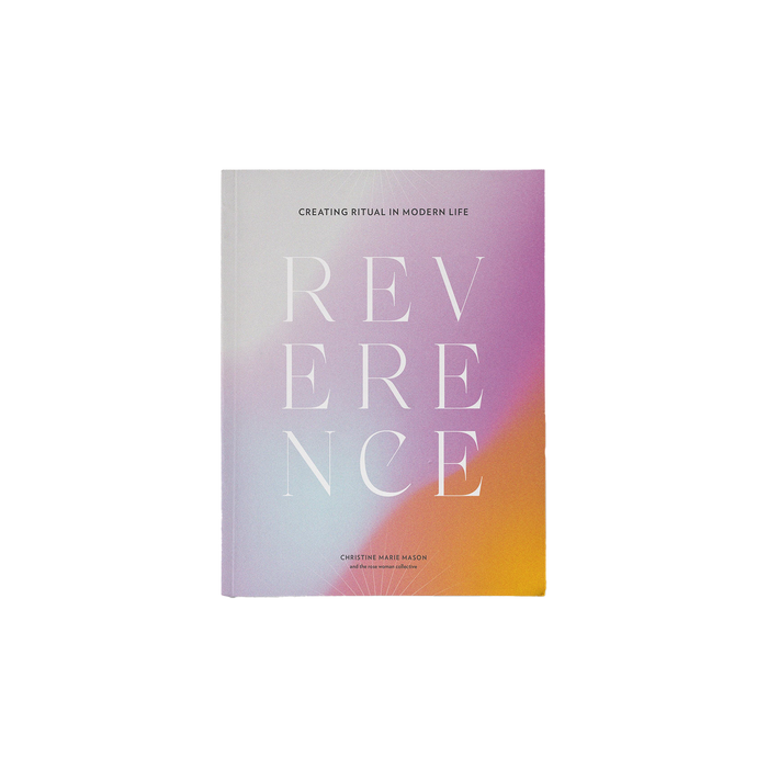 Reverence: Creating Ritual in Modern Life