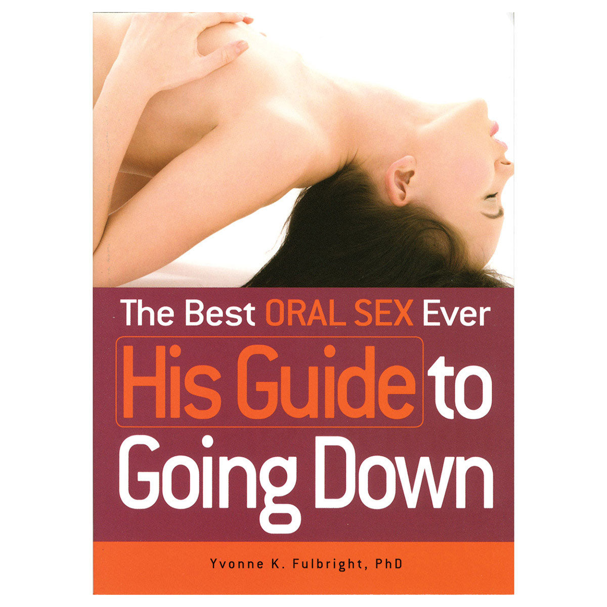 Best Oral Sex Ever: HIS Guide to Going Down– Vespertine Boutique