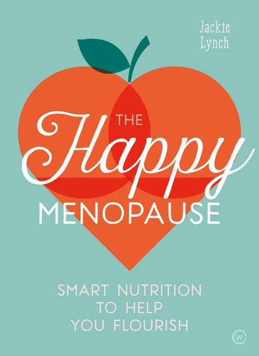 Happy Menopause: Smart Nutrition to Help You Flourish, The