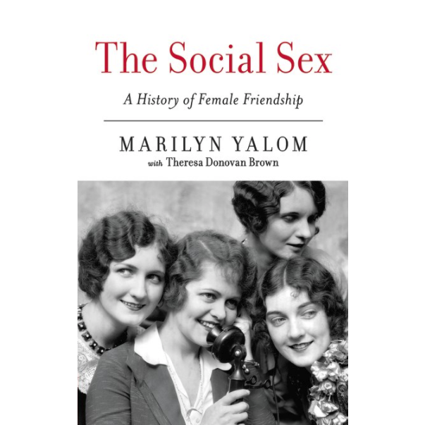 The Social Sex: A History of Female Friendship